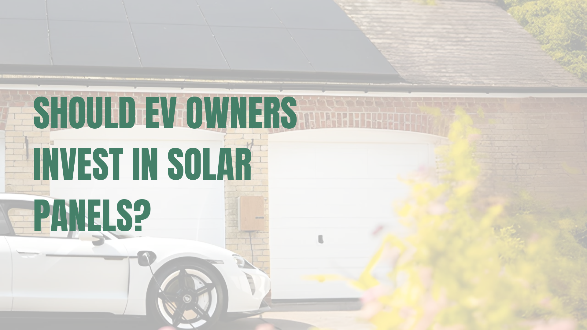 Should EV owners invest in Solar Panels?