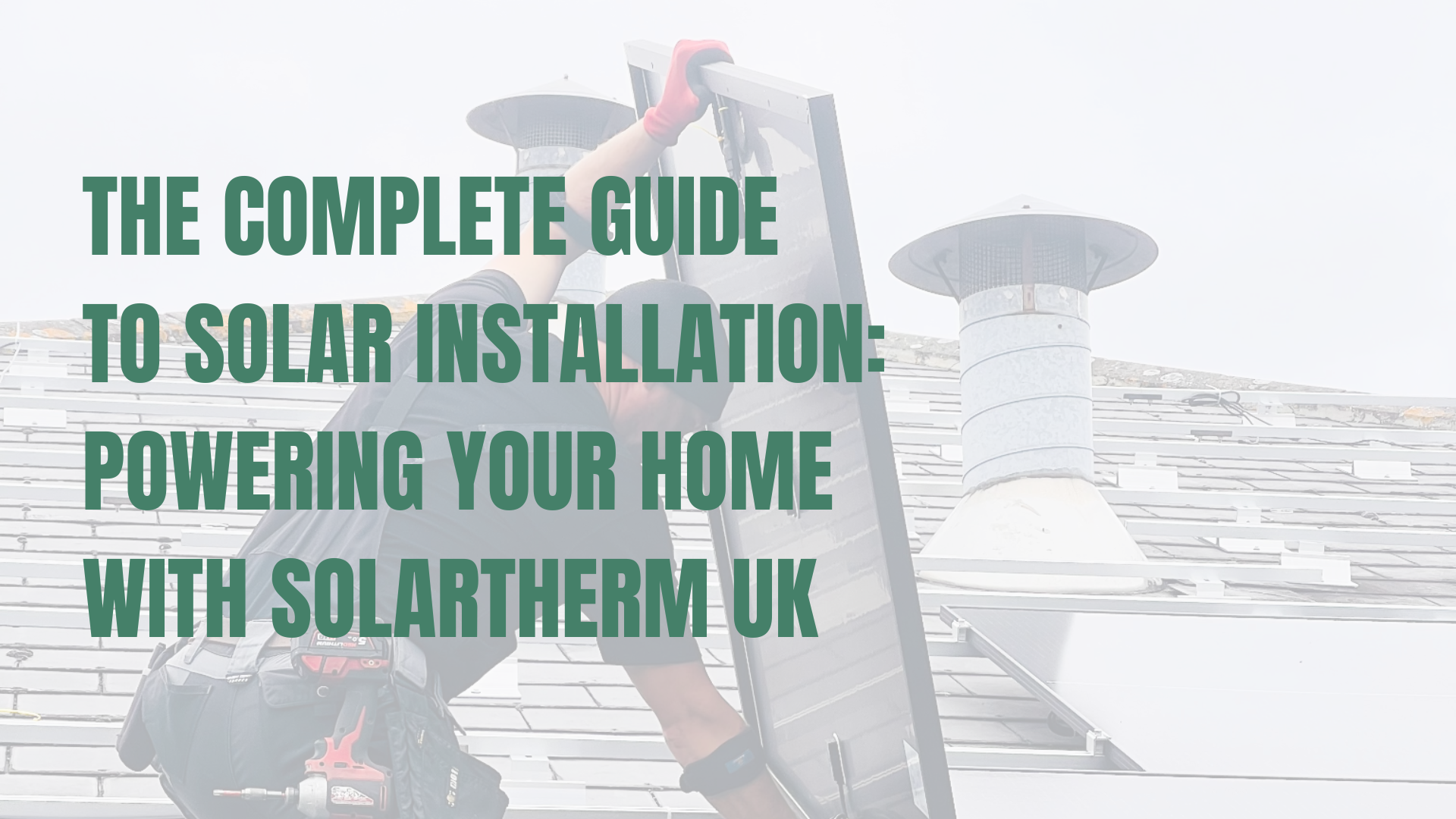 Solar installer on roof installing solar panels