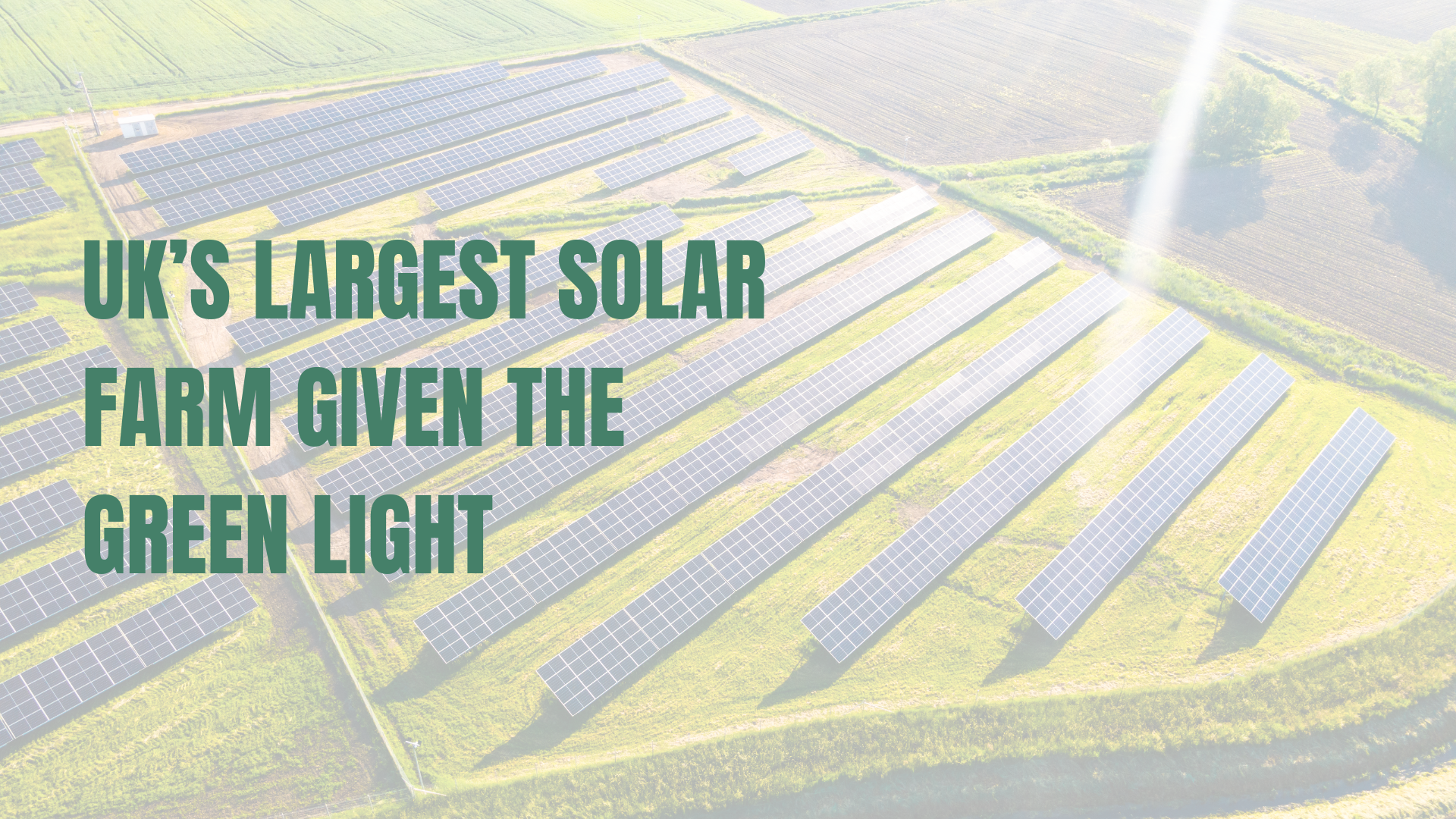 UK’s Largest Solar Farm Given the Green Light