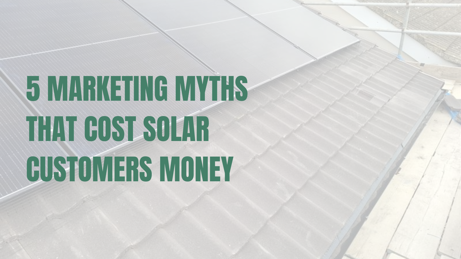 5 Marketing Myths That Cost Solar Customers Money