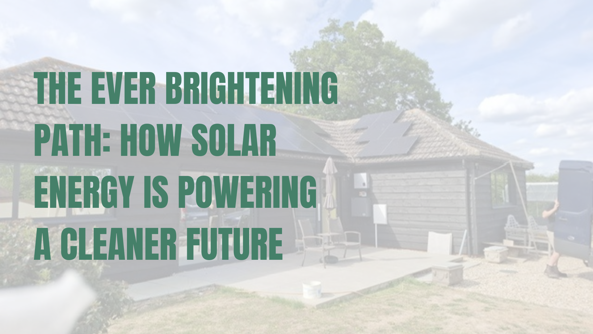 The Ever Brightening Path: How Solar Energy is Powering a Cleaner Future