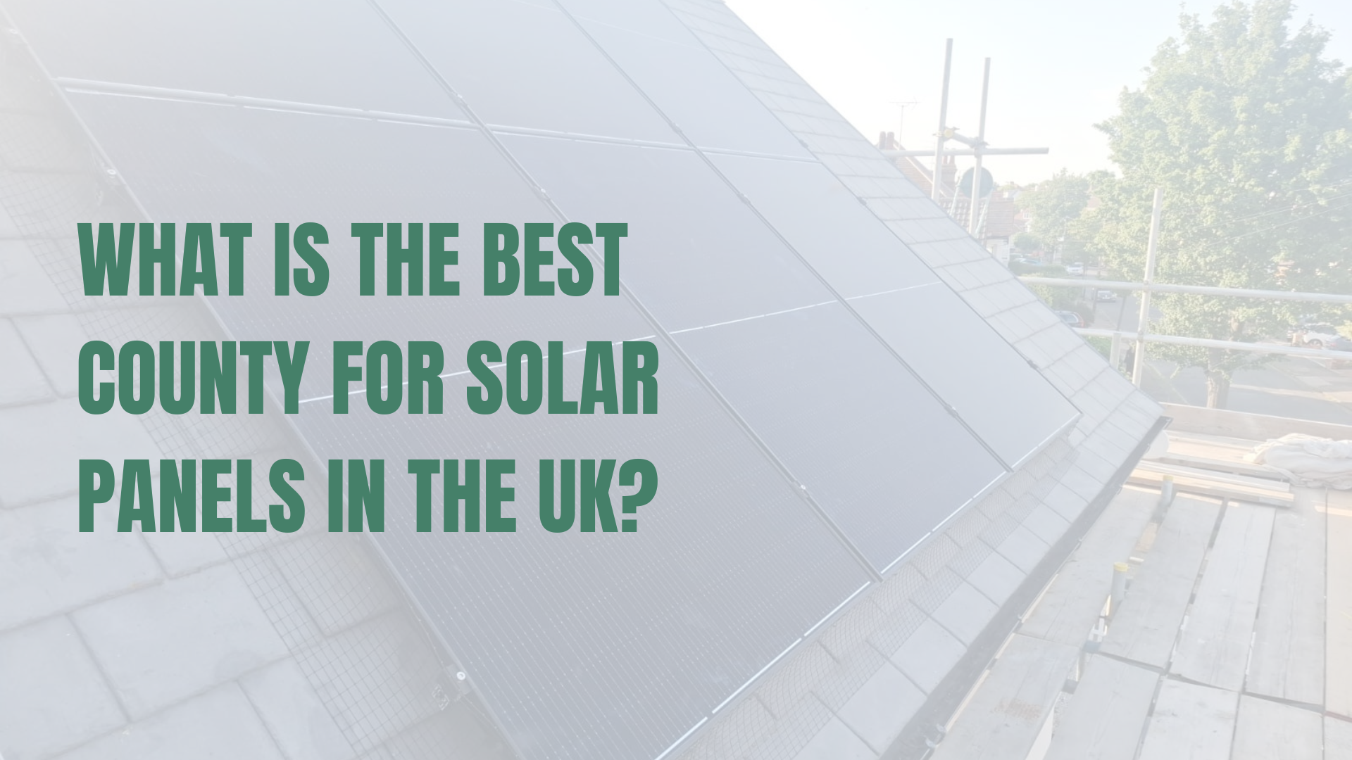 What is the Best County for Solar Panels in the UK?