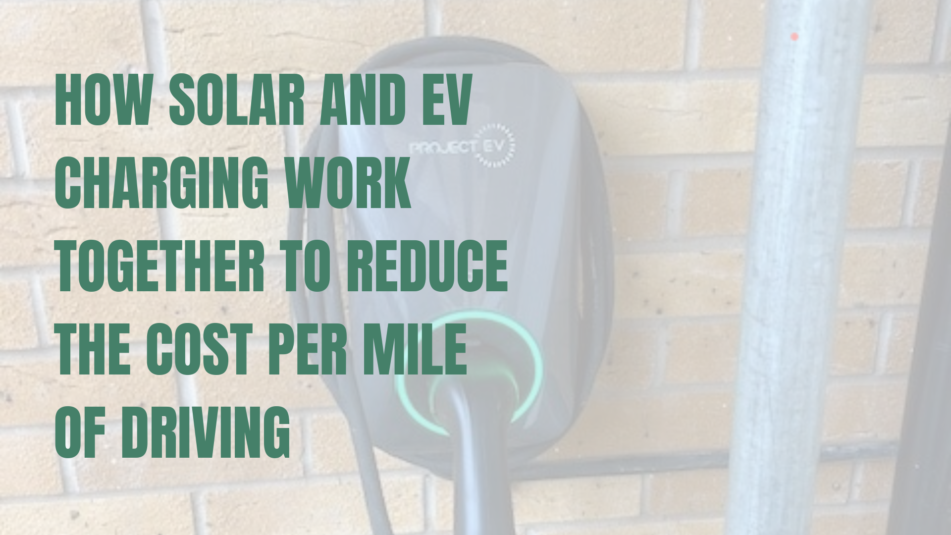 How Solar and EV Charging Work Together to Reduce the Cost per Mile of Driving