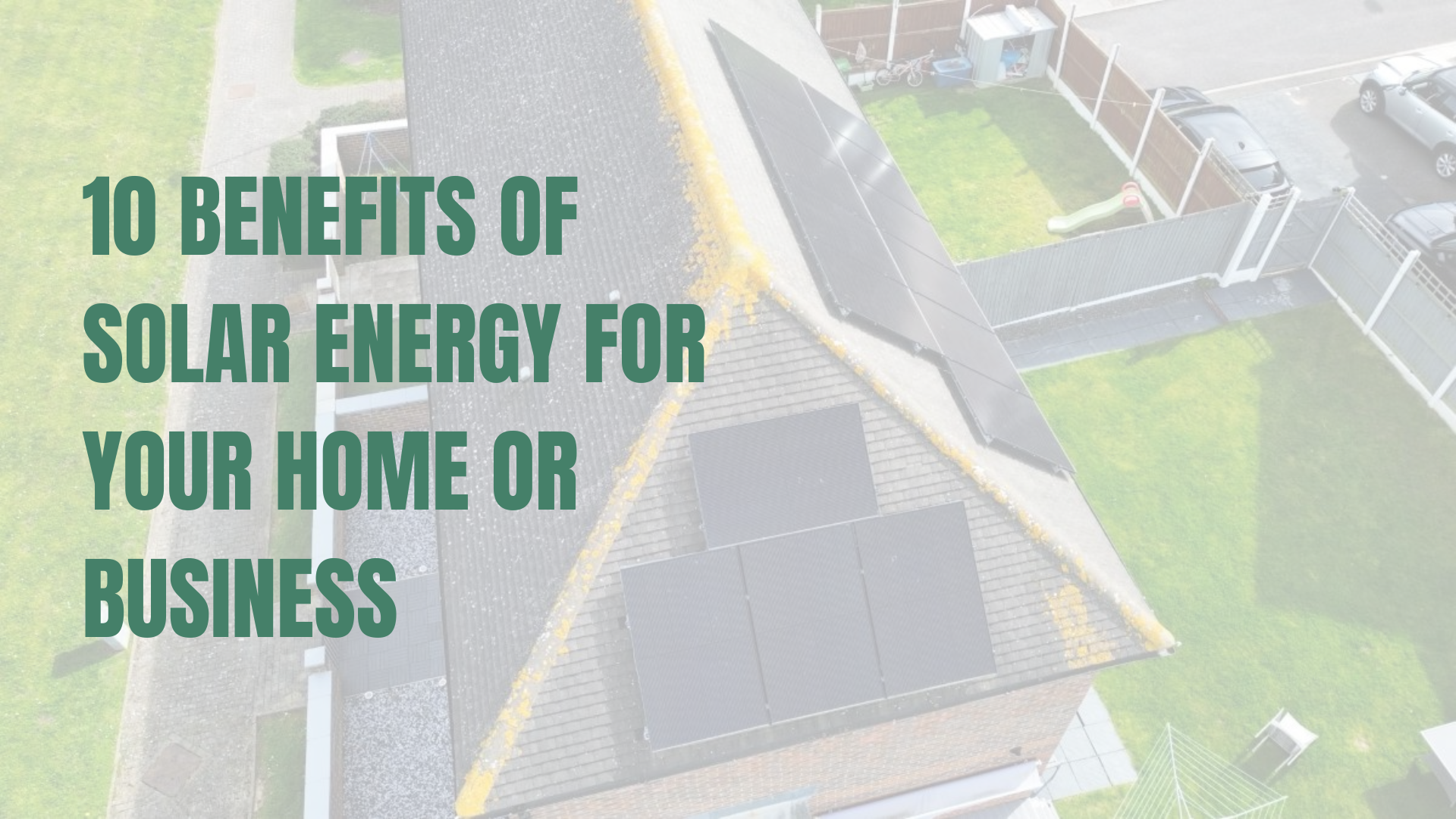 10 Benefits of Solar Energy for Your Home or Business
