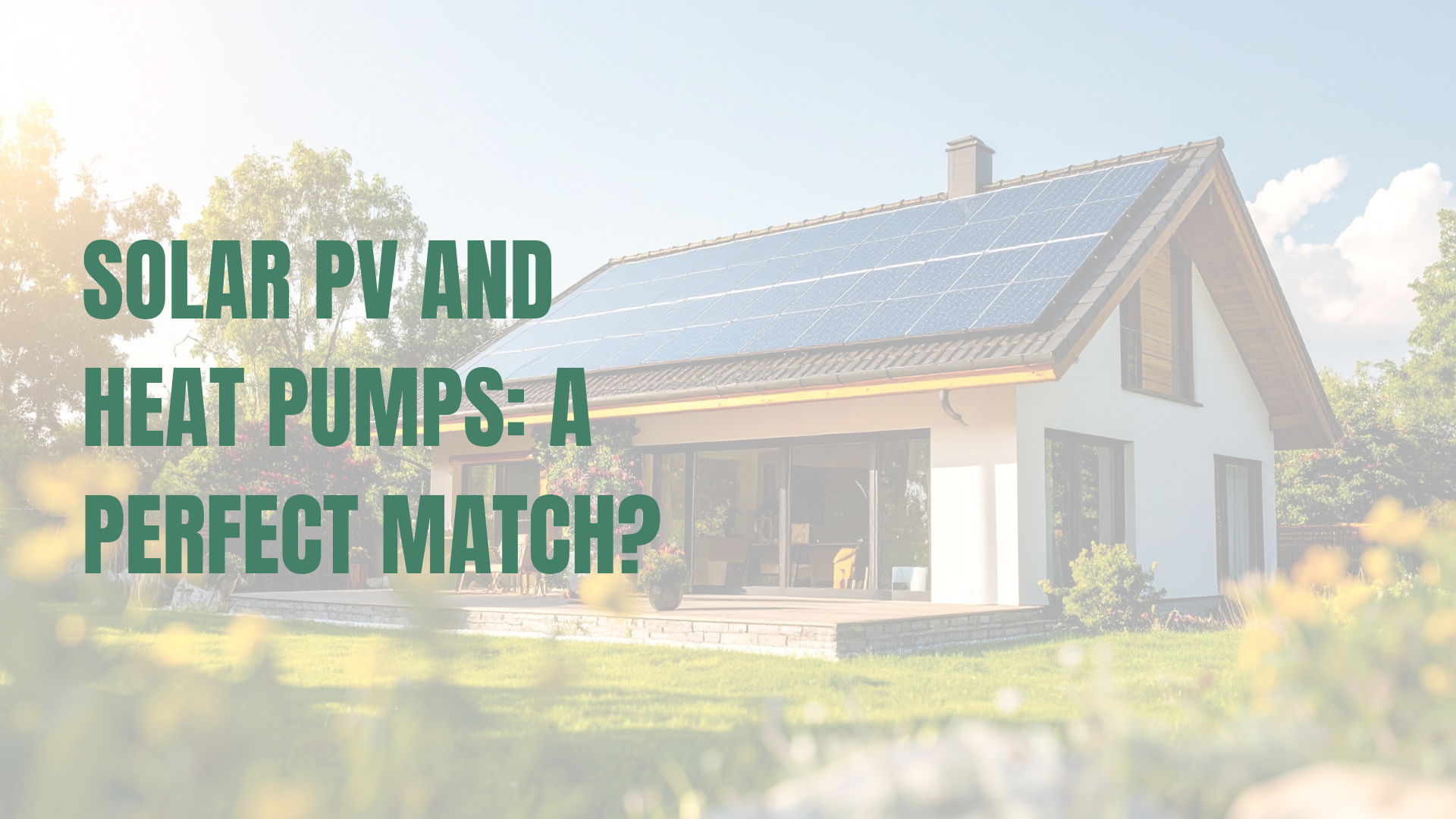 Solar PV and Heat Pumps: A Perfect Match?