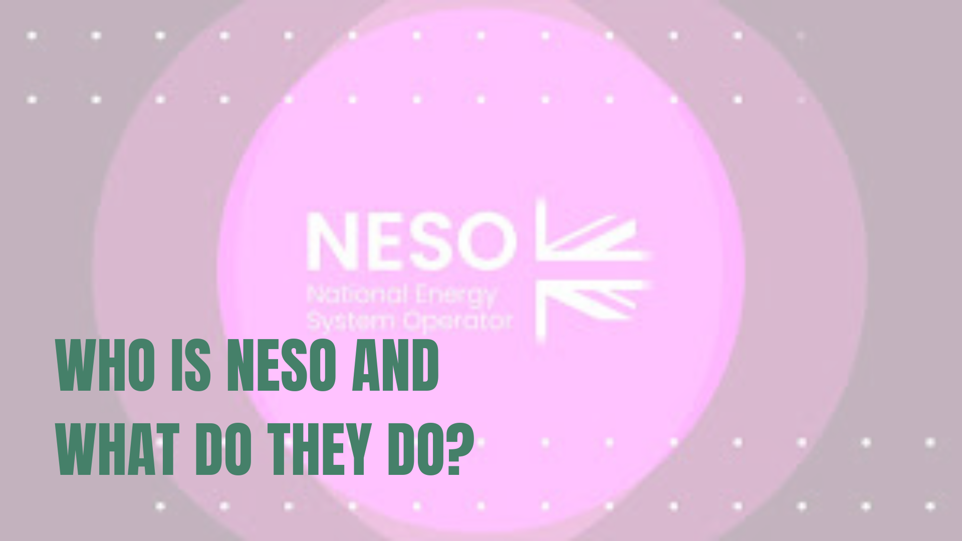 Who is NESO and What Do They Do?