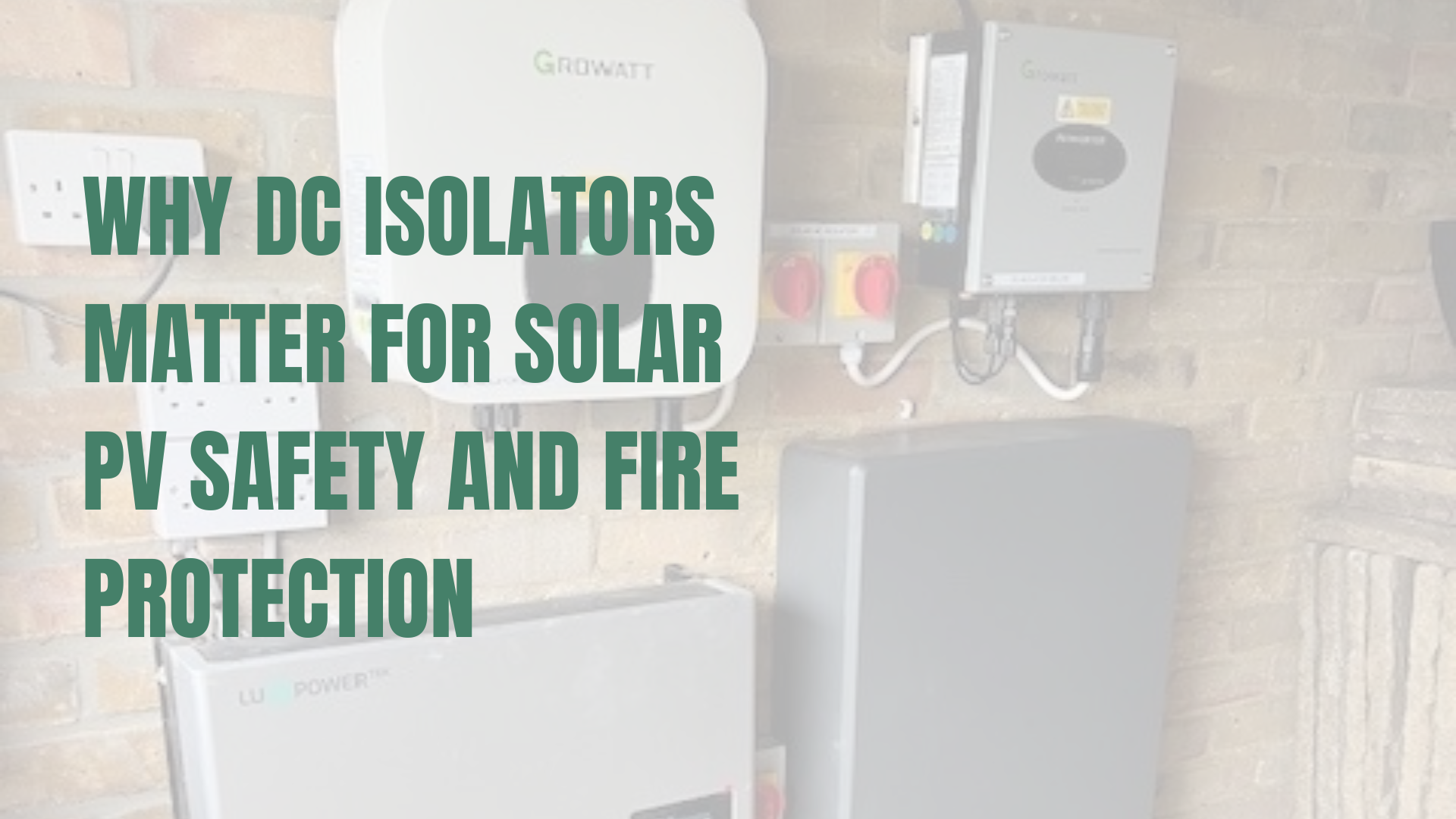 Why DC Isolators Matter for Solar PV Safety and Fire Protection