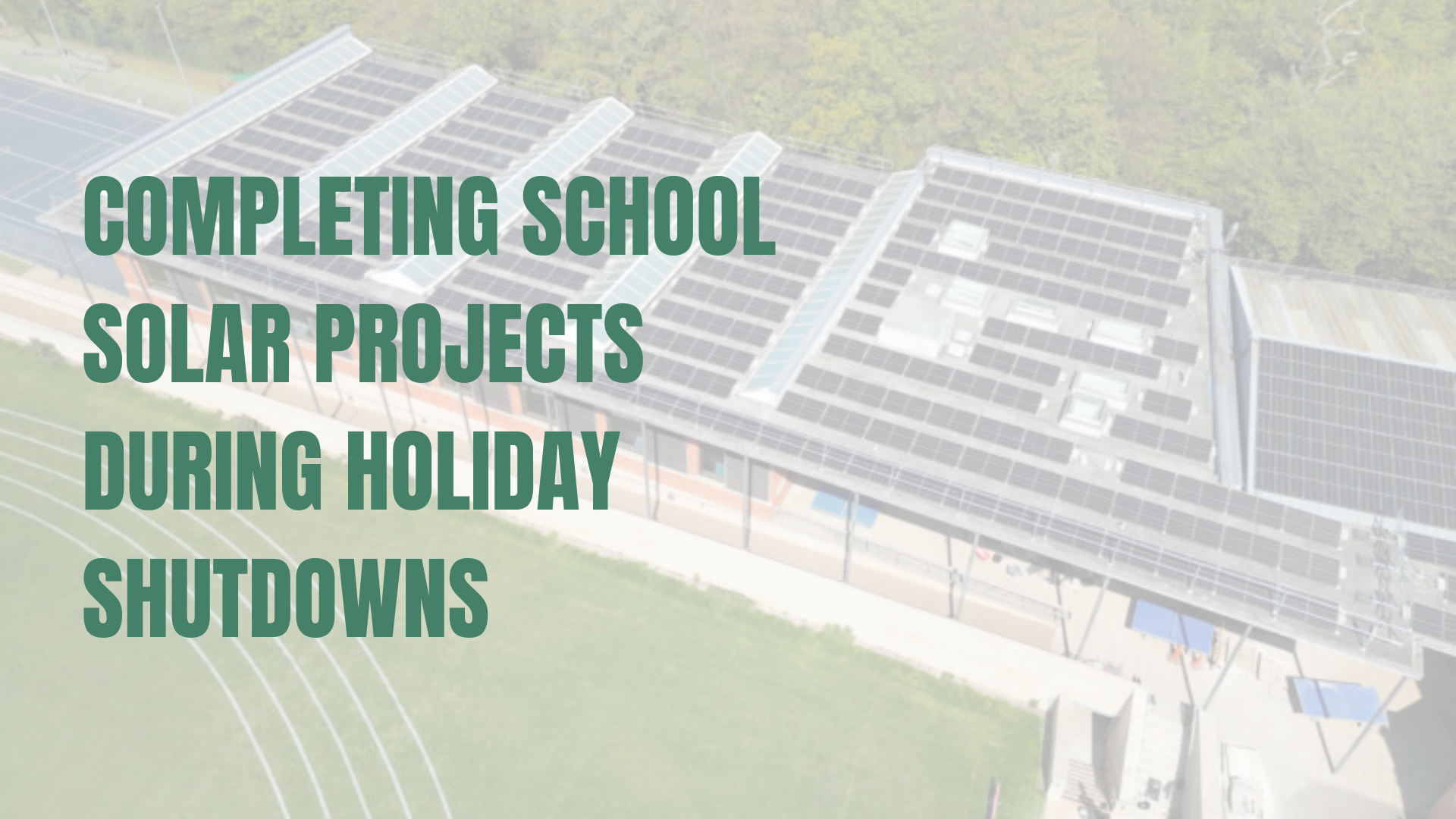Completing School Solar Projects During Holiday Shutdowns