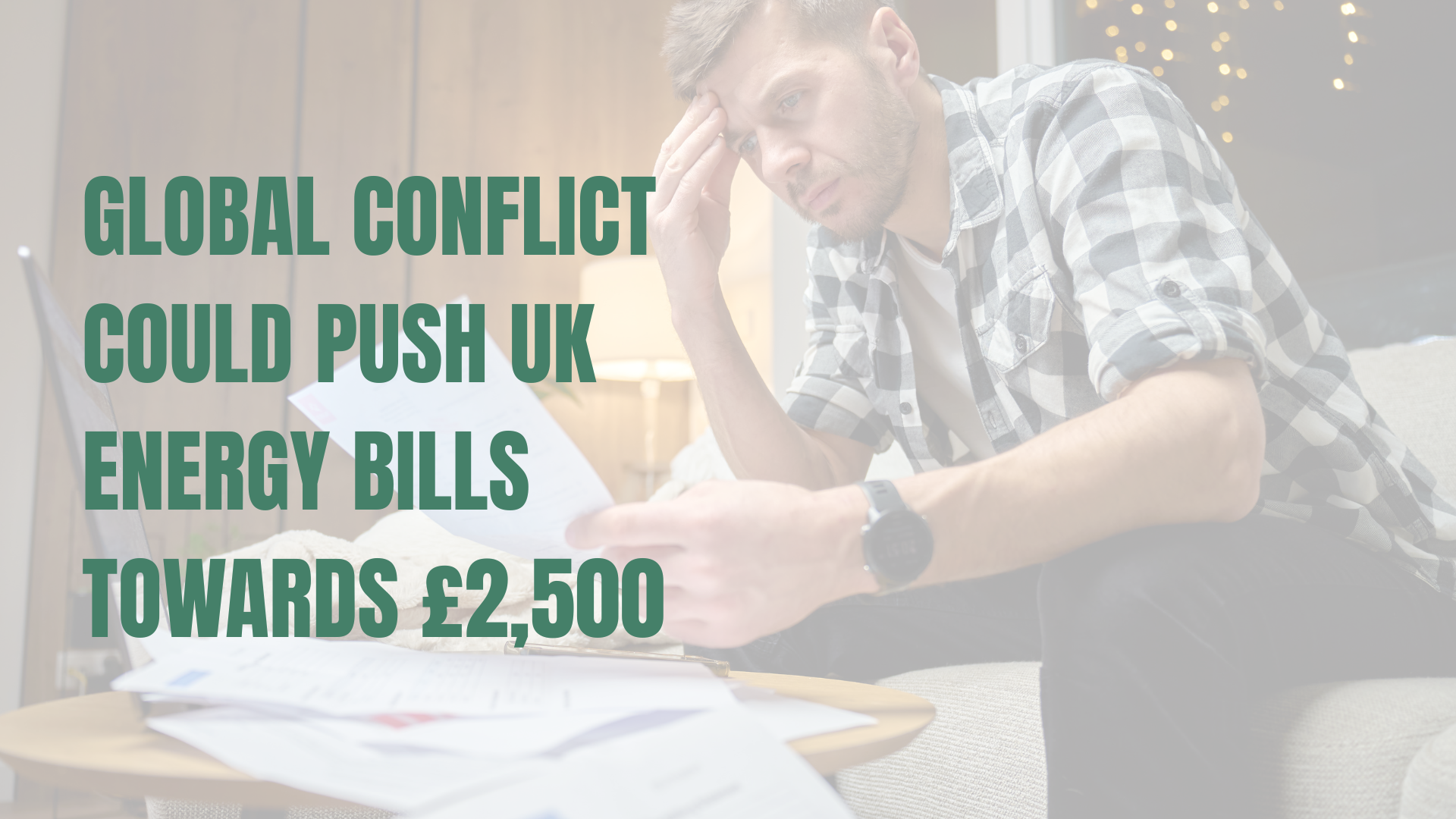 Global Conflict Could Push UK Energy Bills Towards £2,500