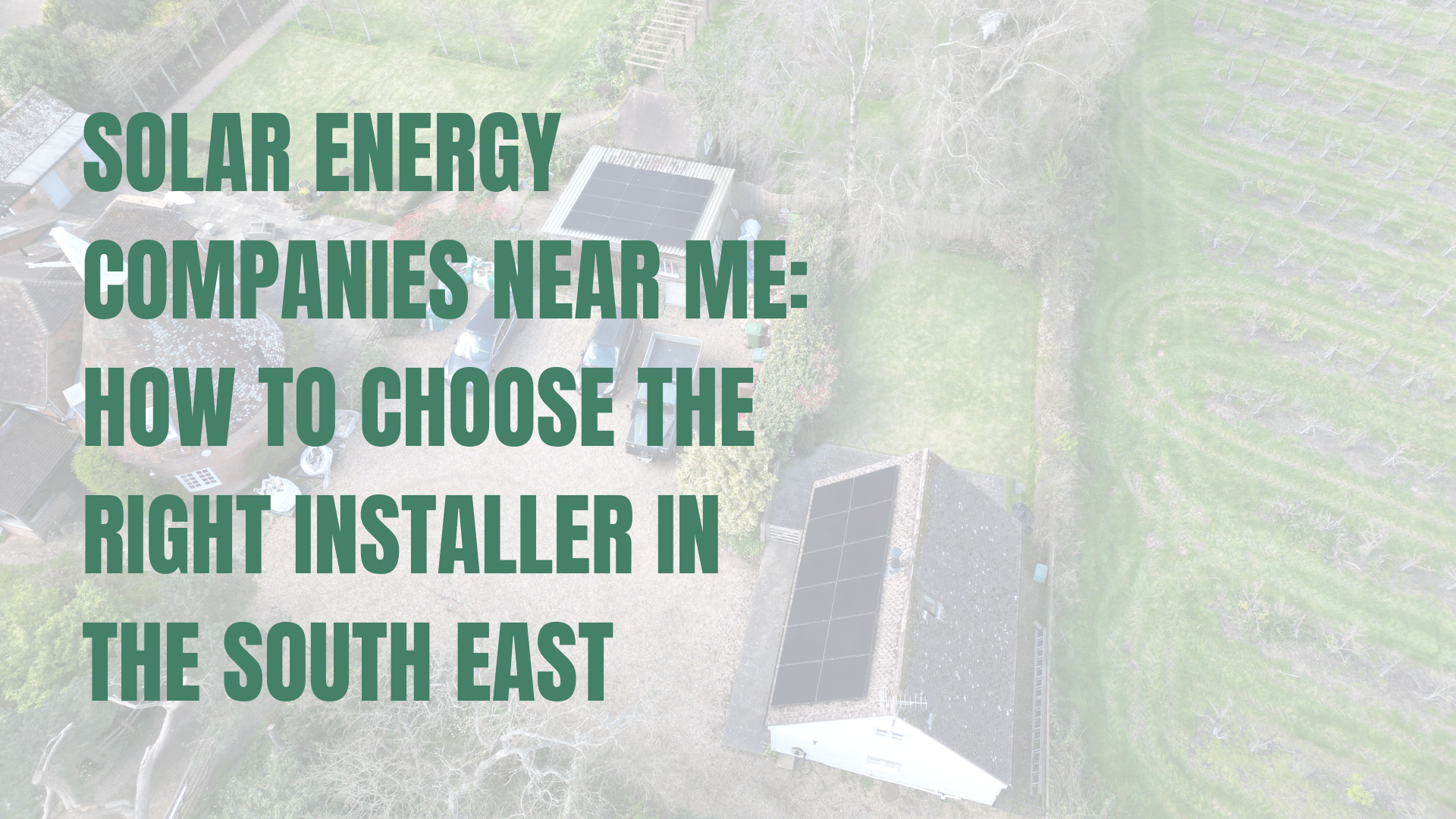 Solar Energy Companies Near Me: How to Choose the Right Installer in the South East