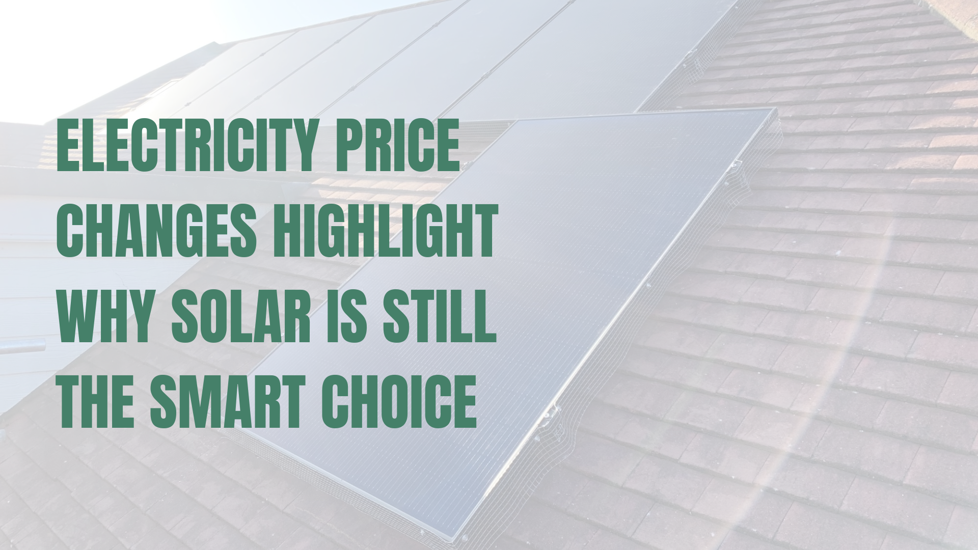 Electricity Price Changes Highlight Why Solar Is the Smart Long Term Investment for UK Homeowners