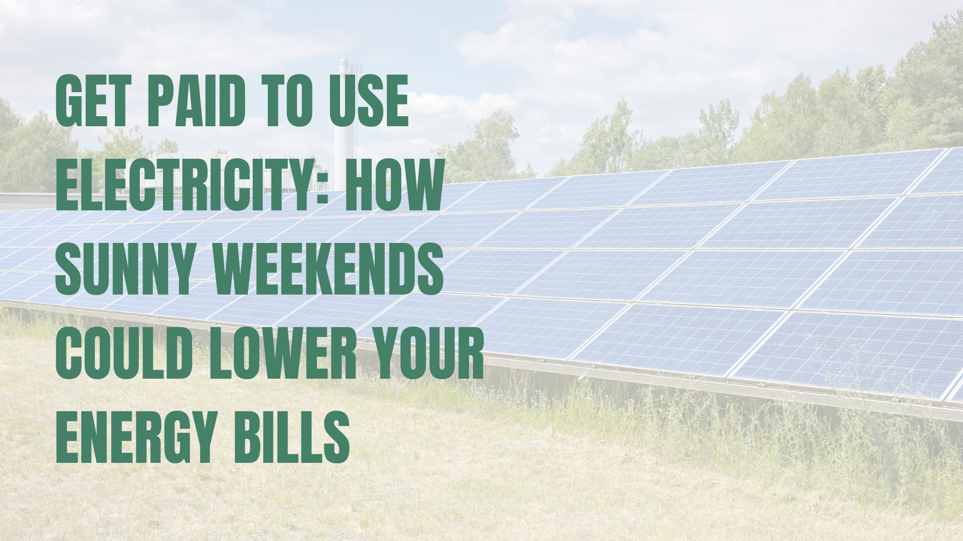 Get Paid to Use Electricity: How Sunny Weekends Could Lower Your Energy Bills