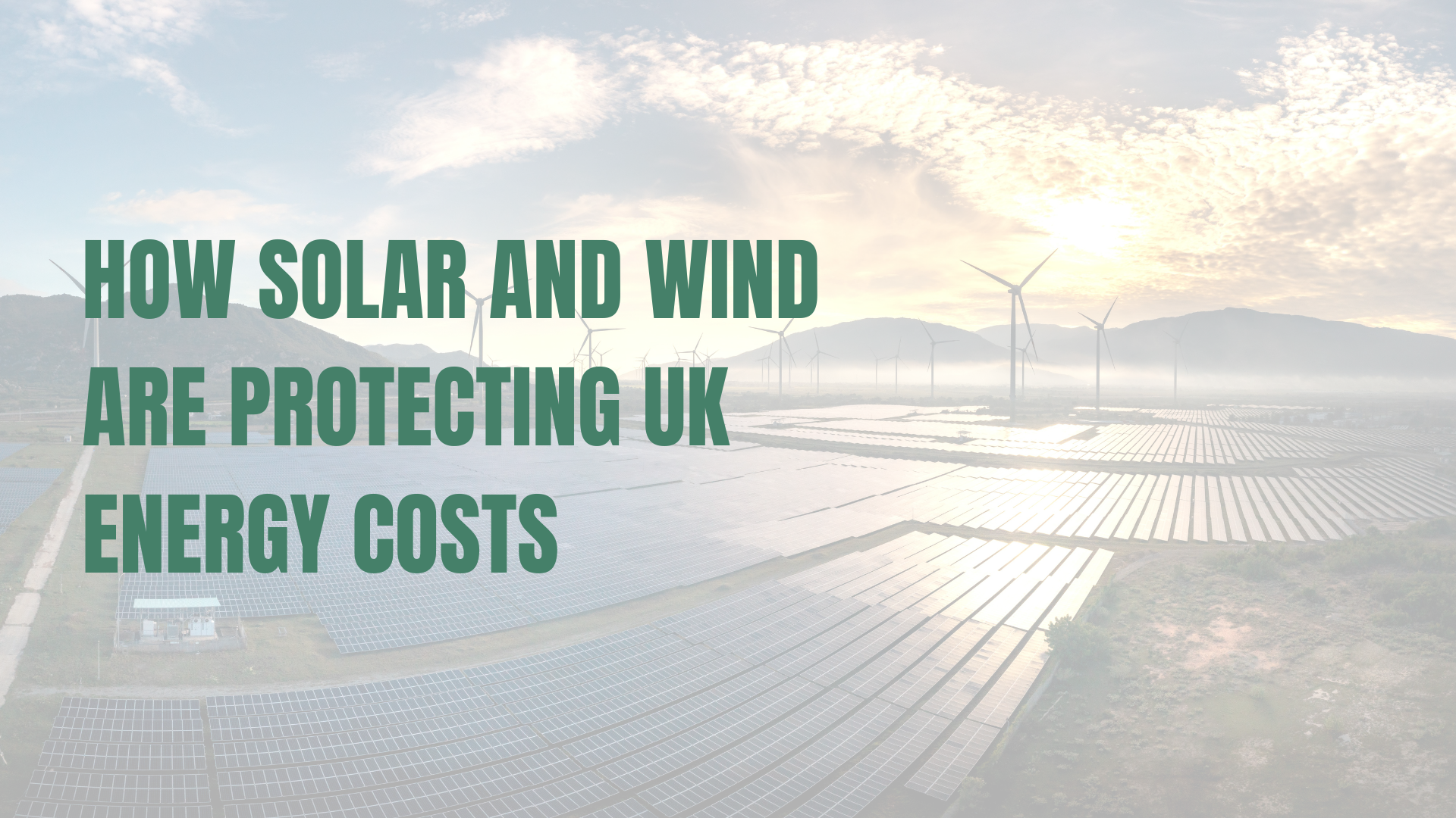 How Solar and Wind Are Protecting UK Energy Costs