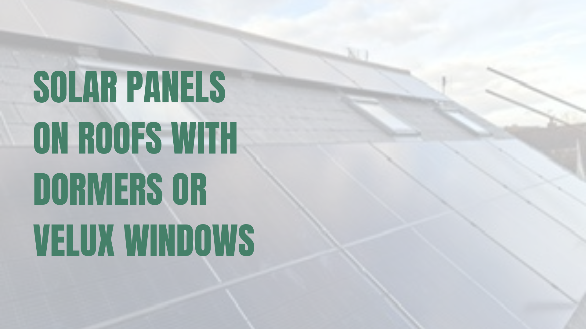 Solar Panels on Roofs with Dormers or Velux Windows