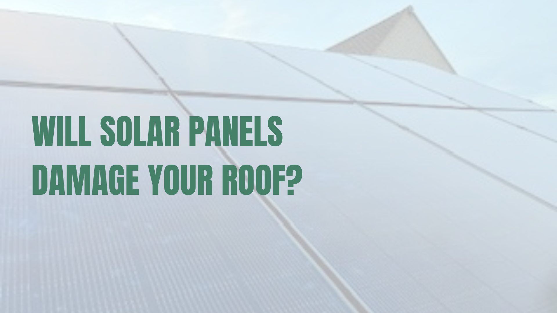 Will Solar Panels Damage Your Roof?