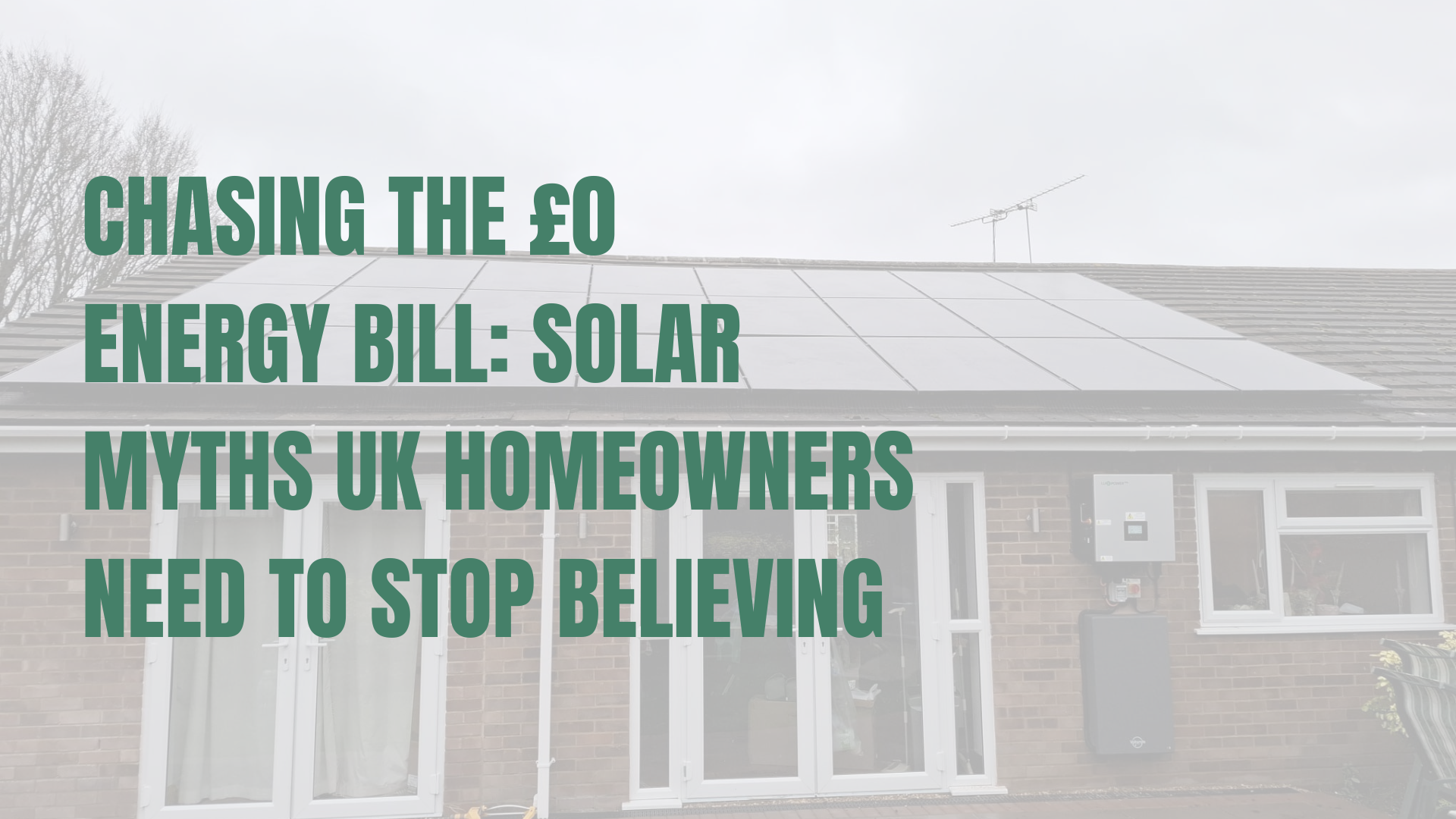 Chasing the £0 Energy Bill: Solar Myths UK Homeowners Need to Stop Believing