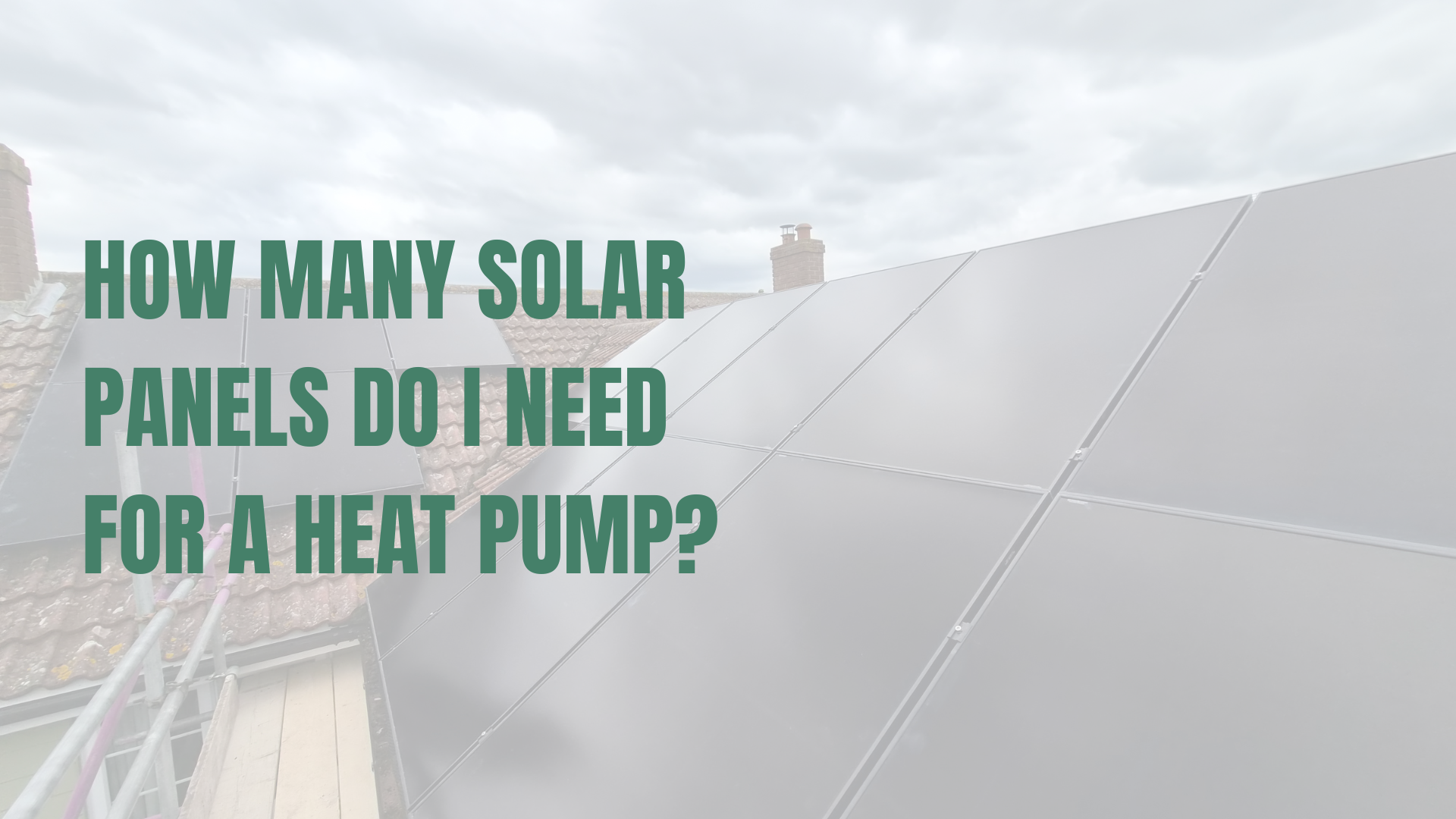 How Many Solar Panels Do I Need for a Heat Pump?