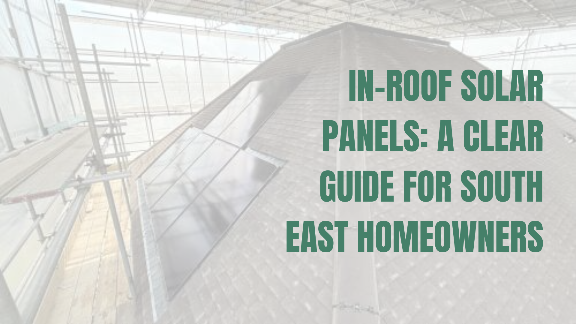 In-Roof Solar Panels: A Clear Guide for South East Homeowners