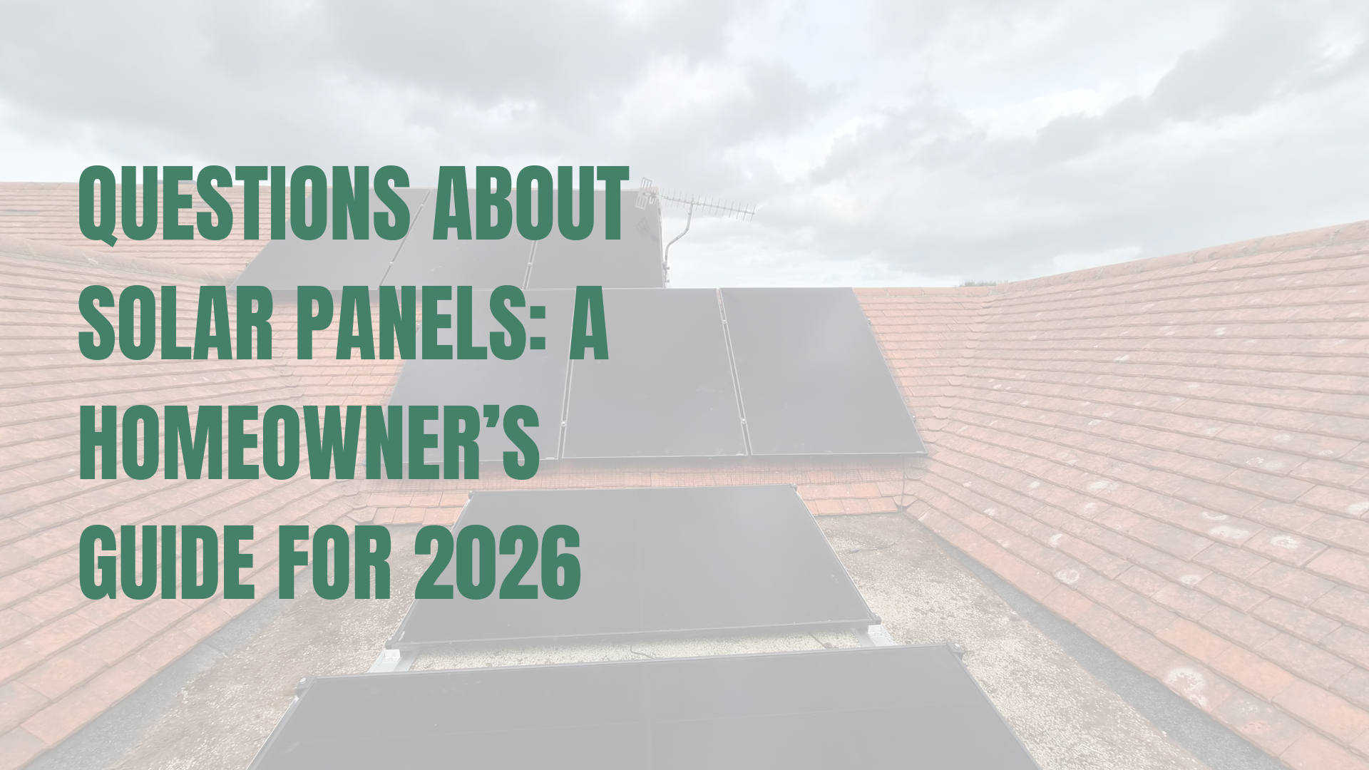 Questions About Solar Panels: A Homeowner’s Guide for 2026