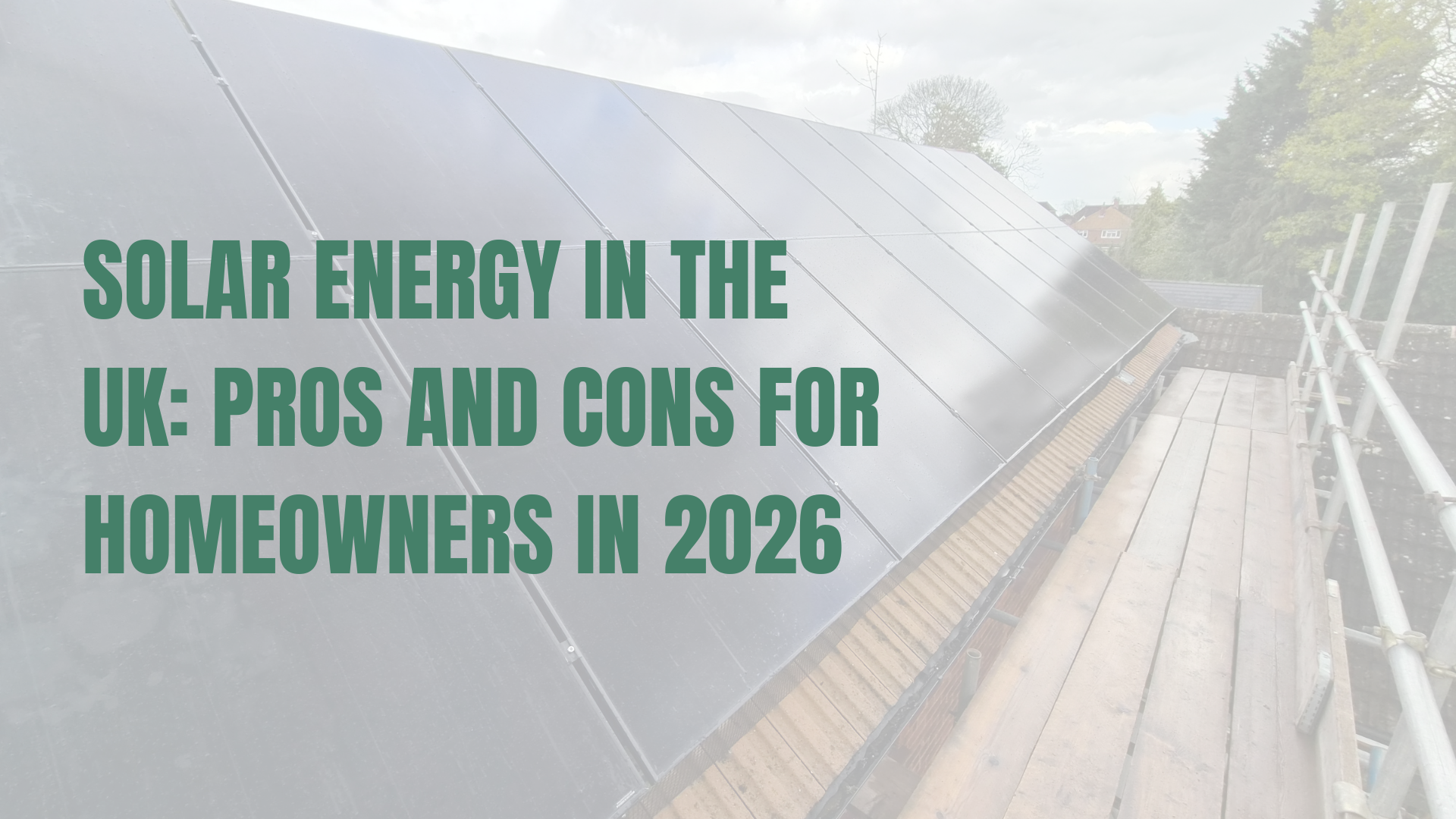Solar Energy in the UK: Pros and Cons for Homeowners in 2026