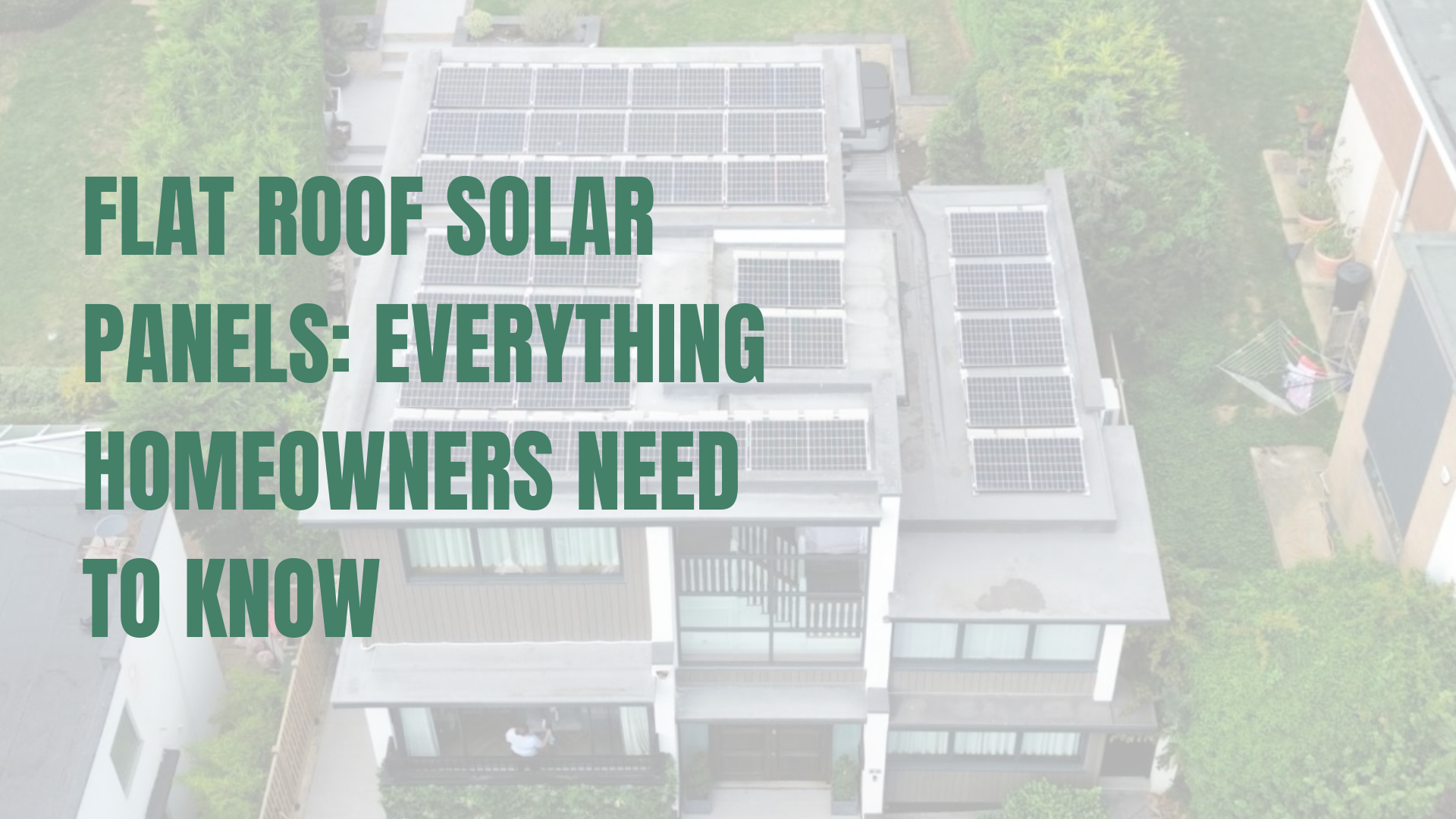 Flat Roof Solar Panels: Everything Homeowners Need to Know