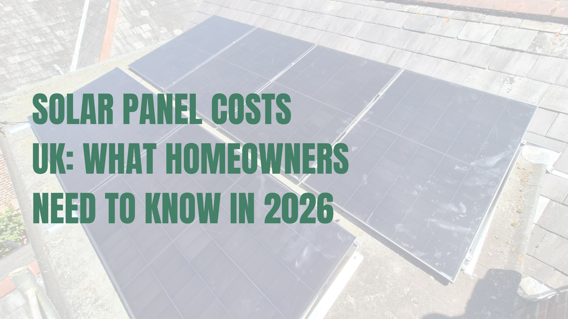 Solar Panel Costs UK: What Homeowners Need to Know in 2026