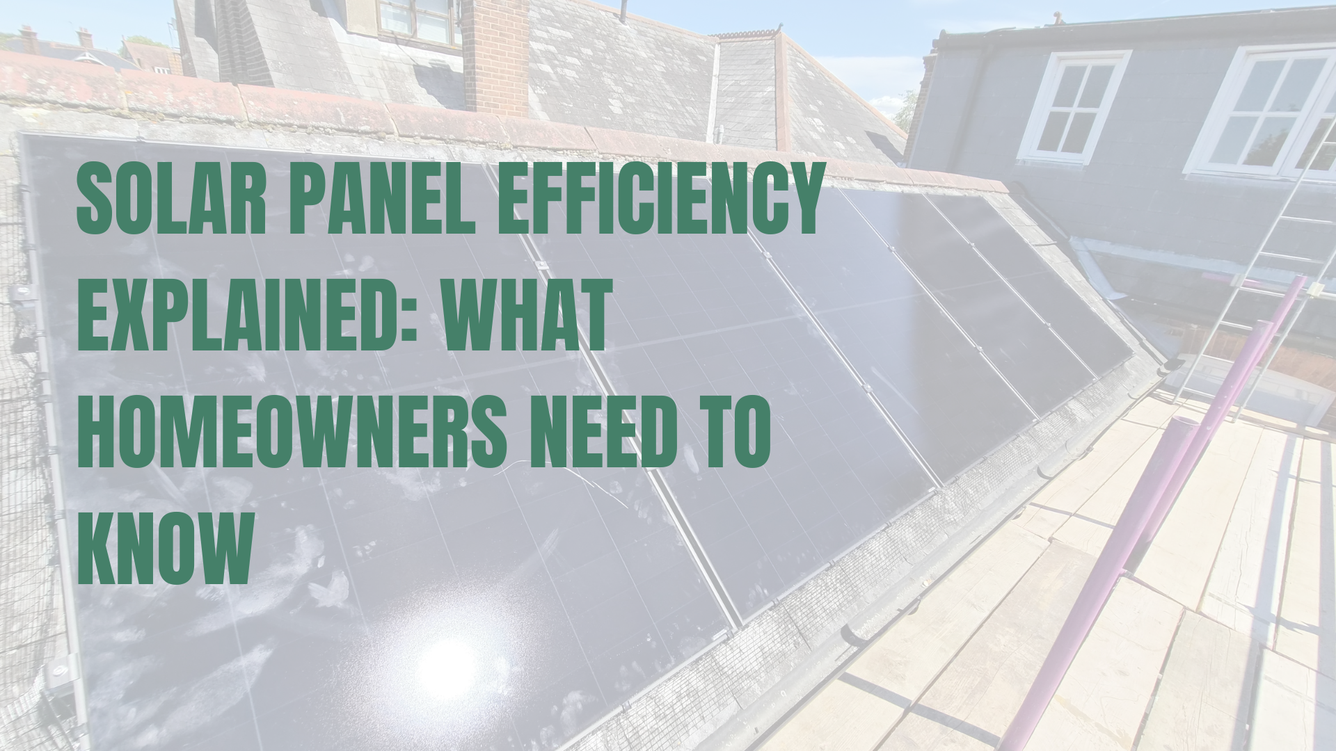 Solar Panel Efficiency Explained: What Homeowners Need to Know