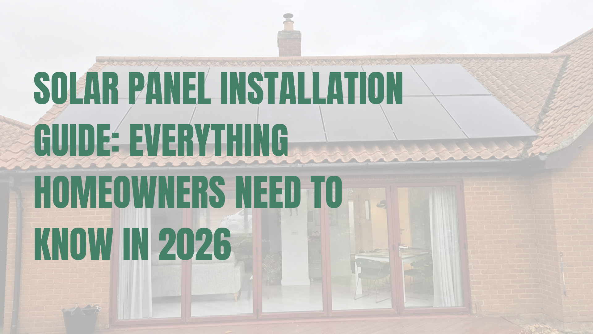 Solar Panel Installation Guide: Everything Homeowners Need to Know in 2026